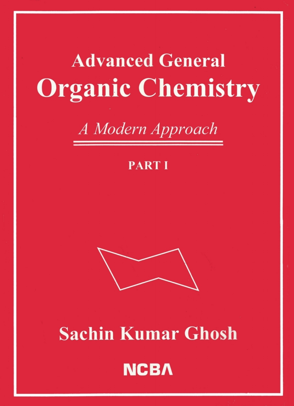 Advanced General Organic Chemistry: A Modern Approach [Part I] A Modern Approach â€“ PDF/EPUB Version Downloadable